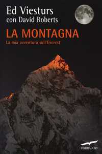 Libro La montagna. La mia avventura sull'Everest Ed Viesturs David Roberts
