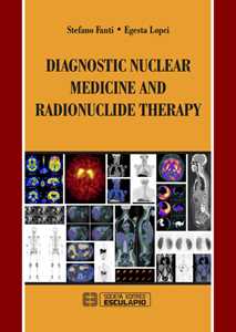 Libro Diagnostic nuclear medicine and radionuclide therapy Stefano Fanti Egesta Lopci