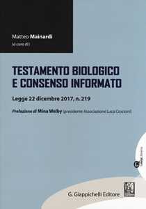 Libro Testamento biologico e consenso informato. Legge 22 dicembre 2017, n. 219 