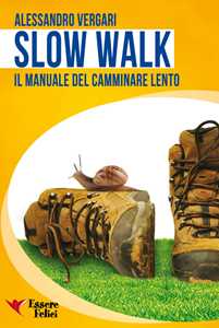 Libro Slow walk. Il manuale del camminare lento Alessandro Vergari