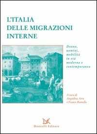 Libro L' Italia delle migrazioni interne. Donne, uomini, mobilità in età moderna e contemporanea 