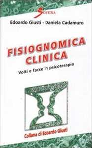 Libro Fisiognomica clinica. Volti e facce in psicoterapia Edoardo Giusti Daniela Cadamuro