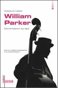 Libro William Parker. Conversazioni sul jazz Marcello Lorrai