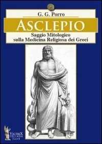 Libro Asclepio. Saggio mitologico sulla medicina religiosa dei greci G. G. Porro