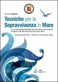 Libro Tecniche per la sopravvivenza in mare Francesco D'Agostino