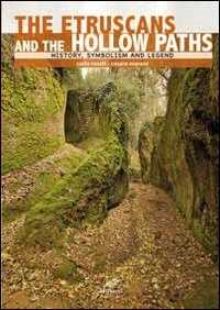 Libro Gli etruschi e le vie cave. Storia, simbologia e leggenda. Ediz. inglese Carlo Rosati Cesare Moroni