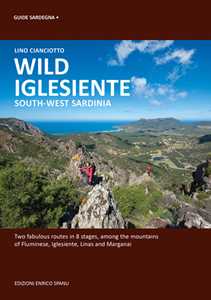 Libro Wild Iglesiente. South-West Sardinia Lino Cianciotto