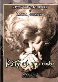 Libro Kitty ad ogni costo Kitty Vinciguerra Laura Corsini