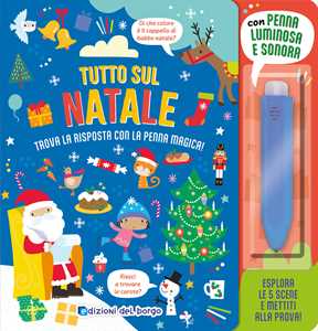 Libro Tutto sul Natale. Ediz. a colori. Con penna luminosa e sonora