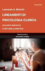 Libro Lineamenti di psicologia clinica. Sviluppo infantile e disturbi alimentari Leonardo Antonio Bianchi