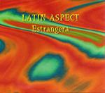 Latin Aspects: Estrangera