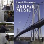 Joseph Bertolozzi - Bridge Music