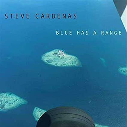 Blue Has A Range - CD Audio di Steve Cardenas