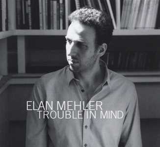 CD Trouble In Mind Elan Mehler