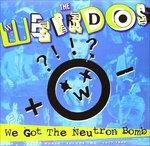 We Got the Neutron Bomb - Vinile LP di Weirdos