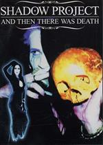 Shadow Project. And Then There Was Death (DVD)