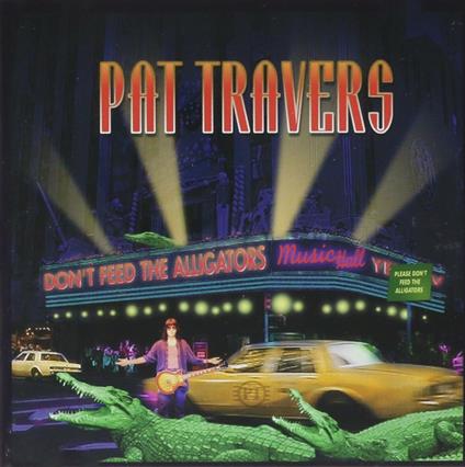 Don't Feed the Alligator - CD Audio di Pat Travers