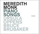 Meredith Monk Piano Songs - CD Audio di Ursula Oppens,Bruce Brubaker