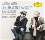 A Bohemian Rhapsody - CD Audio di Antonin Dvorak,Ilya Gringolts