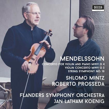 Concerti per violino, pianoforte e archi - Concerti per violino - Sinfonia per archi - CD Audio di Felix Mendelssohn-Bartholdy,Shlomo Mintz,Roberto Prosseda,Flanders Symphony Orchestra,Jan Latham Koenig