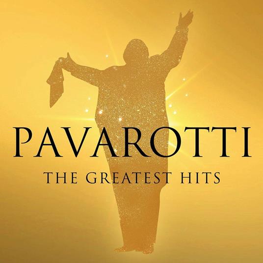 Greatest Hits - CD Audio di Luciano Pavarotti