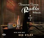 Theme Time Radio Hour Season 3. Your Host Bob Dylan