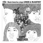 Come Together. Black America Sings Lennon & McCartney