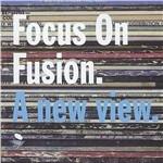 Focus on Fusion
