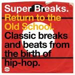 Return to Super Breaks: The Old School. Classic Breaks and Beats from the Birth of Hip Hop