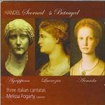 Agrippina, Lucrezia, Armida. Tre Cantate Italiane