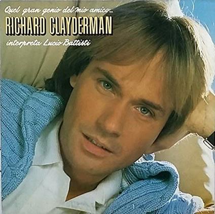 Quel Gran Genio Del Mio Amico...Interpreta Lucio Battisti - Vinile LP di Richard Clayderman