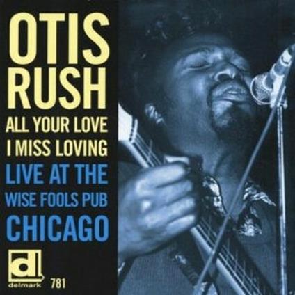 All Your Love (I Miss Loving) - CD Audio di Otis Rush