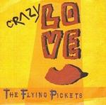 Crazy Love - the Flying Pickets