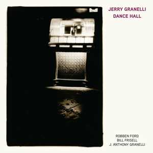 CD Dance Hall (feat. Robben Ford, Bill Frisell, J. Anthony Granelli) Jerry Granelli