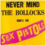 Never Mind the Bollocks. Here's the Sex Pistols