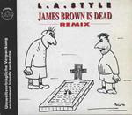 L.A. Style: James Brown Is Dead (Remix)