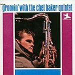 Groovin' with the Chet Baker Quintet