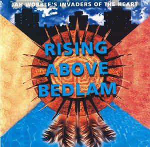 Jah Wobble's Invaders Of The Heart: Rising Above Bedlam - CD Audio