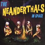 The Neanderthals In Space (Yellow Vinyl)
