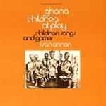 Ivan Annan - Ghana: Children At Play: Children'S Songs & Games