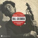 A Tribute to Woody Guthrie. Roll Columbia