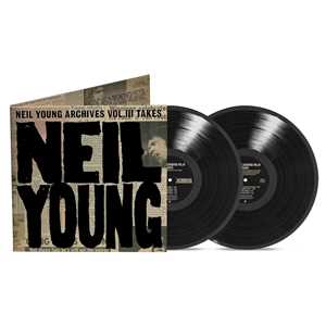 Vinile Neil Young Archives Vol. III Takes Neil Young