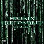 Matrix Reloaded (Music From & Inspired Motion)