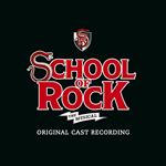 School of Rock. The Musical (Colonna sonora) (Original Broadway Cast)