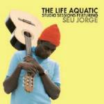 The Life Aquatic. Studio Sessions (Colonna sonora) - CD Audio di Seu Jorge