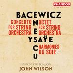 Bacewicz, Enescu, Ysaye Music For String & Orchestra