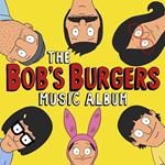The Bob's Burgers Music Album (+ 7'') (Colonna Sonora)