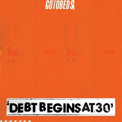 Debt Begins at 30 - CD Audio di Gotobeds