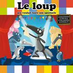 Le Loup Qui Voulait Faire Son Spectacle