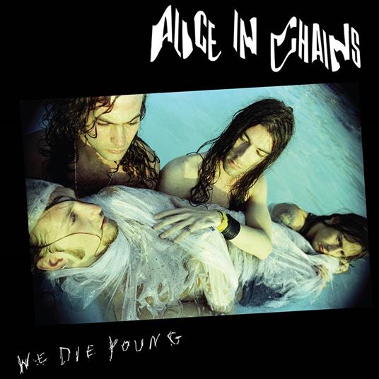 We Die Young - Alice in Chains - Vinile | Feltrinelli